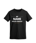 My Name Holds Weight Tee