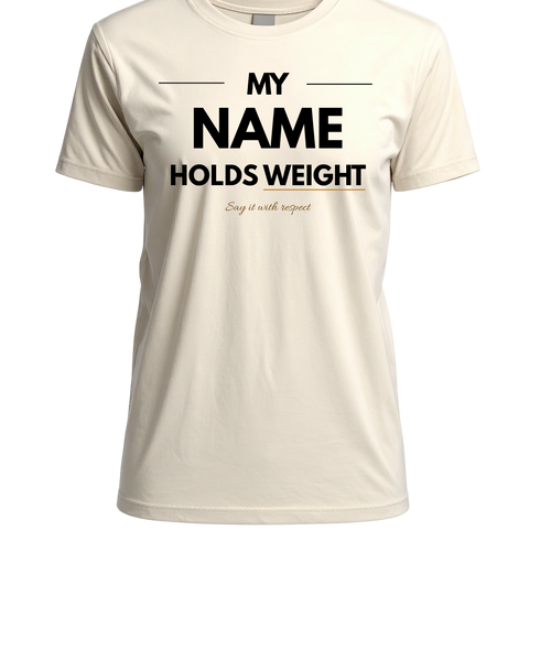 My Name Holds Weight Tee